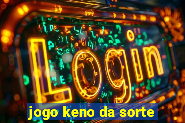 jogo keno da sorte